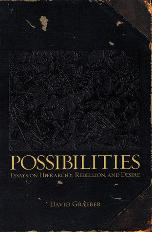 Possibilities: Essays on Hierarchy, Rebellion, and Desire (Paperback)