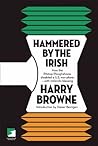 Hammered by the Irish by Harry Browne