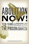 Abolition Now!: Ten Years of Strategy and Struggle Against the Prison Industrial Complex