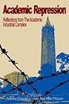 Academic Repression: Reflections from the Academic Industrial Complex