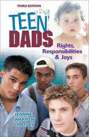 Teen Dads: Rights, Responsibilities & Joys (Teen Pregnancy and Parenting series)