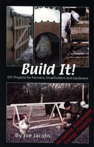 Build It!: DIY Projects for Farmers, Smallholders and Gardeners