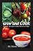 Grow and Cook: Simple Recip...