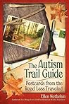 The Autism Trail Guide: Postcards from the Road Less Traveled