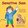 Sensitive Sam: Sam's Sensory Adventure Has a Happy Ending!