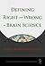 Defining Right and Wrong in Brain Science: Essential Readings in Neuroethics (Dana Foundation Series on Neuroethics)