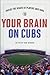 Your Brain on Cubs by Dan Gordon