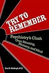 Try to Remember: Psychiatry's Clash over Meaning, Memory, and Mind