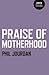 Praise of Motherhood