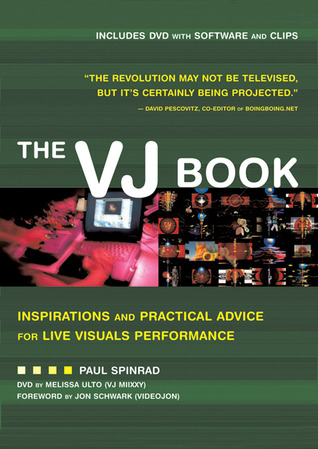 The VJ Book: Inspirations and Practical Advice for Live Visuals Performance (Paperback)