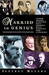 Married to Genius: A Fascinating Insight Into the Married Lives of Nine Modern Writers Married to Genius: A Fascinating Insight Into the Married Lives of Nine Modern Writers
