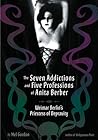 The Seven Addictions and Five Professions of Anita Berber by Mel Gordon