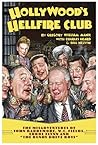 Hollywood's Hellfire Club: The Misadventures of John Barrymore, W. C. Fields, Errol Flynn and the Bundy Drive Boys