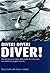 Diver! Diver! Diver!: RAF and American Fighter Pilots Battle the V-1 Assault over South-East England, 1944-45