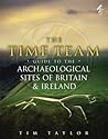 Time Team Guide to the Archaeological Sites of Britain & Ireland