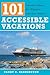 101 Accessible Vacations by Candy B. Harrington