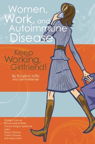 Women, Work, and Autoimmune Disease: Keep Working, Girlfriend! (Paperback)