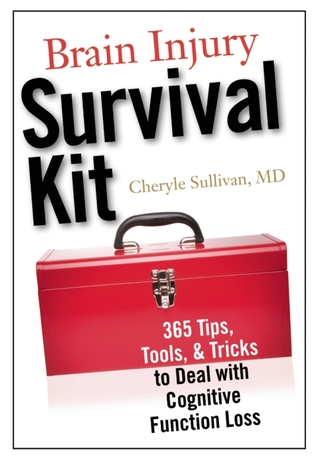 Brain Injury Survival Kit: 365 Tips, Tools & Tricks to Deal with Cognitive Function Loss (Paperback)