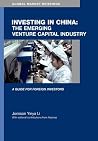 Investing in China: The Emerging Venture Capital Market (Global Market Briefings Series) Investing in China: The Emerging Venture Capital Market (Global Market Briefings Series)
