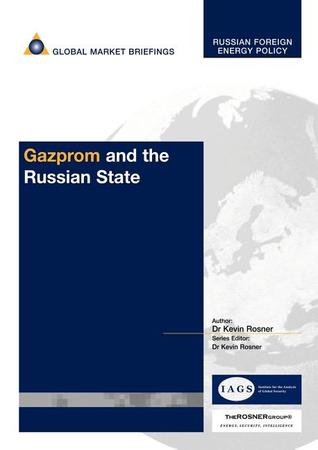 Russia: Gazprom and the Russian State (Russian Foreign Energy Policy)