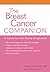 The Breast Cancer Companion: A Guide For The Newly Diagnosed