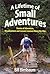 A Lifetime of Small Adventures