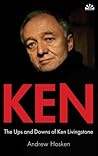Ken: The Ups and Downs of Ken Livingstone Ken: The Ups and Downs of Ken Livingstone