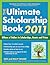 The Ultimate Scholarship Book 2011: Billions of Dollars in Scholarships, Grants and Prizes
