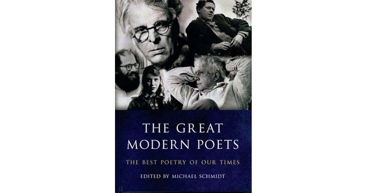 The Great Modern Poets The Best Poetry Of Our Times by Michael Schmidt