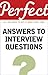Perfect Answers to Interview Questions (Perfect series)