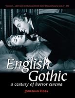 English Gothic A Century Of Horror Cinema By Jonathan Rigby