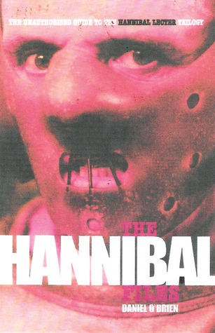 The Hannibal Files: The Unauthorised Guide to the Hannibal Lecter Phenomenon (Paperback)
