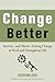 Change Better by Jeanenne Lamarsh