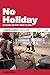 No Holiday: 80 Places You D...
