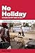 No Holiday by Martin Cohen No Holiday by Martin Cohen