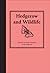 Hedgerow and Wildlife: Guide to Animals and Plants of the Hedgerow