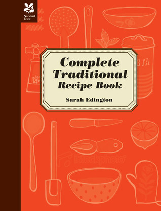 The National Trust Complete Traditional Recipe Book (National Trust Food)
