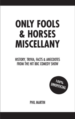 Only Fools and Horses Miscellany: History, Trivia, Facts & Anecdotes from the Hit BBC Comedy Show
