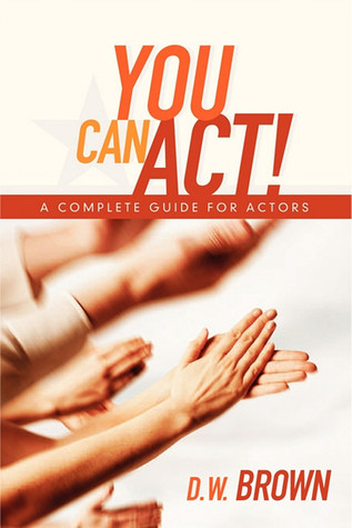 You Can Act!: A Complete Guide for Actors (Paperback)