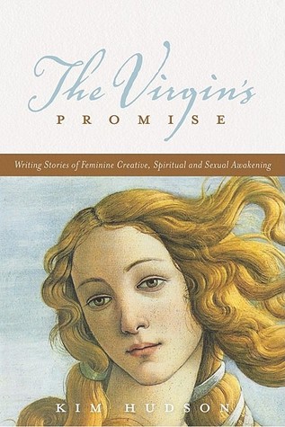 The Virgin's Promise: Writing Stories of Feminine Creative, Spiritual, and Sexual Awakening (Paperback)