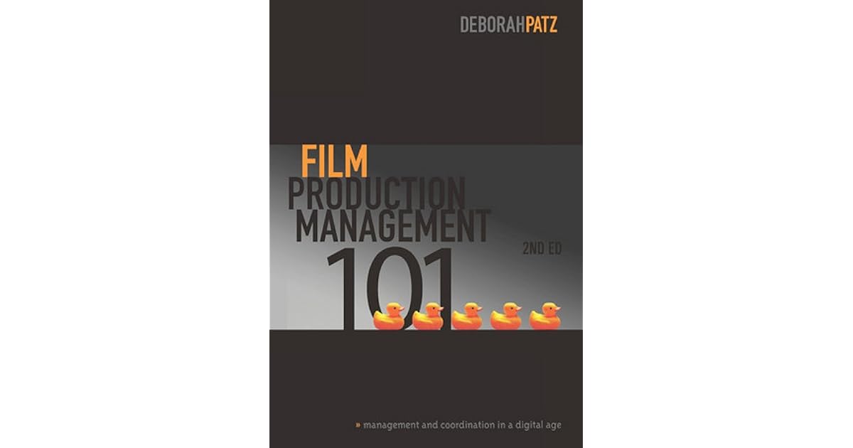 Film Production Management 101 Management & Coordination in a Digital
