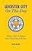 Leicester City On This Day: History, Facts & Figures from Every Day of the Year