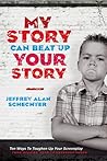 My Story Can Beat Up Your Story by Jeffrey Schechter