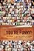 You're Funny: Turn Your Sense of Humor Into a Lucrative New Career