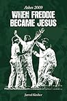 When Freddie Became Jesus: Ashes 2009 When Freddie Became Jesus: Ashes 2009