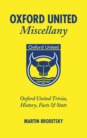 Oxford United Miscellany: Oxford United Trivia, History, Facts & Stats