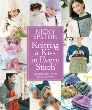 Knitting a Kiss in Every Stitch: Creating Gifts for the People You Love (Hardcover)