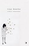 Tiny Deaths by Robert Shearman Tiny Deaths by Robert Shearman