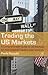 Trading the US Markets: A Comprehensive Guide to US Markets for European Traders and Investors