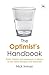 The Optimist's Handbook: Facts, Figures and Arguements to Silence Cynics, Doom-Mongers and Defeatists